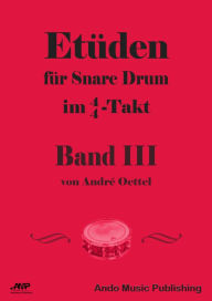 Title: Etüden für Snare Drum im 4/4-Takt - Band 3, Author: André Oettel