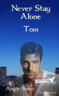 Never stay alone - Tom