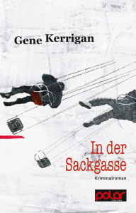 Title: In der Sackgasse: Kriminalroman, Author: Gene Kerrigan