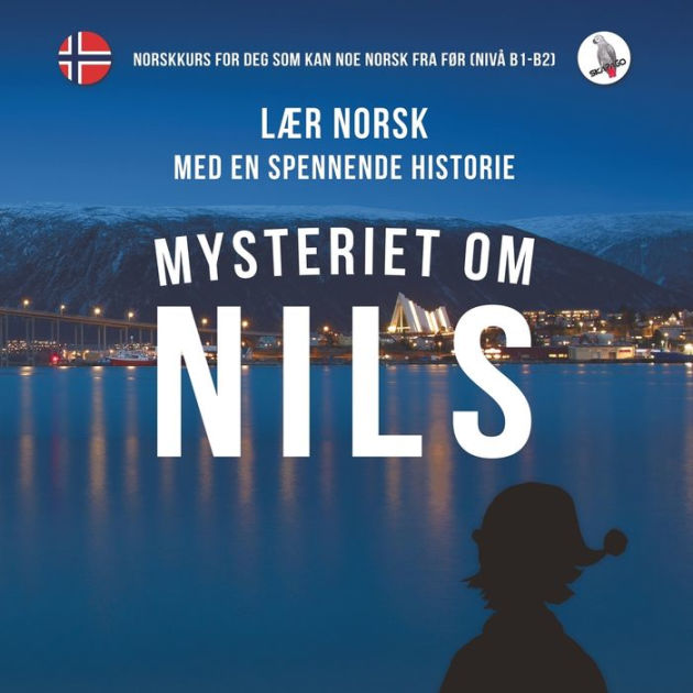 Mysteriet om Nils. LÃ¯Â¿Â½r norsk med en spennende historie. Norskkurs for deg som kan noe norsk fra fÃ¯Â¿Â½r (nivÃ¯Â¿Â½ B1-B2).|Paperback