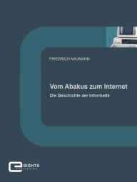 Title: Vom Abakus zum Internet: Die Geschichte der Informatik, Author: Friedrich Naumann