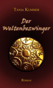 Title: Der Weltenbezwinger, Author: Tanja Kummer