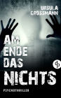 Am Ende das Nichts: Psychothriller