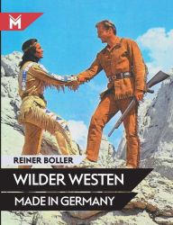 Title: Wilder Westen made in Germany, Author: Reiner Boller