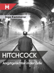 Title: Hitchcock - Angstgelächter in der Zelle, Author: Ingo Kammerer