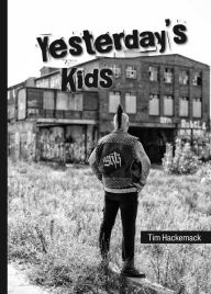 Title: Yesterday's Kids, Author: Tim Hackemack