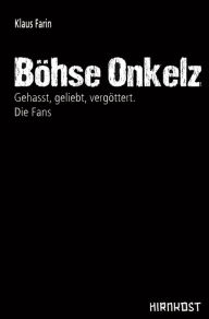 Title: Böhse Onkelz: Gehasst, geliebt, vergöttert. Die Fans, Author: Klaus Farin