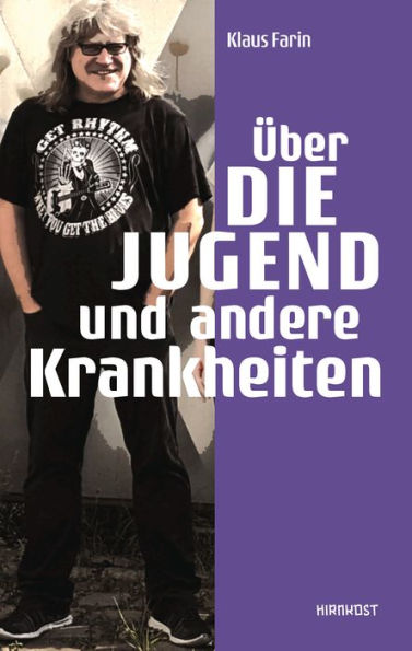 Über die Jugend und andere Krankheiten: Essays, Interviews und Reden 1985-2018