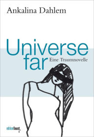 Title: Universe far. Eine Traumnovelle: Roman, Author: Ankalina Dahlem