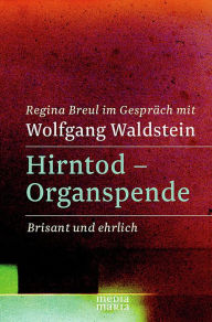 Title: Hirntod - Organspende: Brisant und ehrlich, Author: Regina Breul