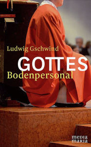 Title: Gottes Bodenpersonal, Author: Ludwig Gschwind