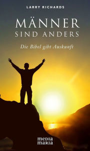 Title: Männer sind anders: Die Bibel gibt Auskunft, Author: Larry Richards