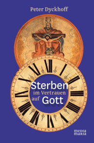 Title: Sterben im Vertrauen auf Gott, Author: Peter Dyckhoff
