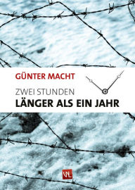 Title: Zwei Stunden: Länger als ein Jahr, Author: Günter Macht