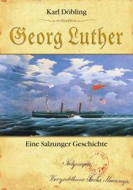 Title: Georg Luther: Eine Salzunger Geschichte, Author: Karl Döbling