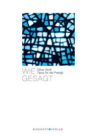 Title: Wie gesagt: Tipps für die Predigt, Author: Oliver Groß