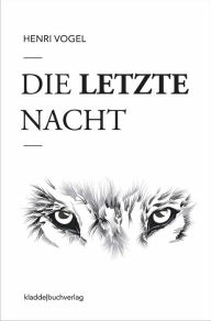 Title: Die letzte Nacht: Weiß, Author: Henri Vogel