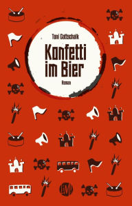 Title: Konfetti im Bier: Roman, Author: Toni Gottschalk