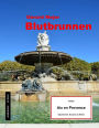 Blutbrunnen - Tatort: Aix en Provence: Ein Provencekrimi