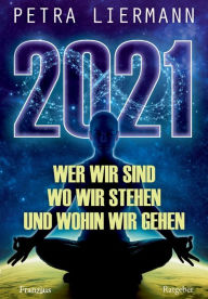 Title: 2021: Wer wir sind, wo wir stehen und wohin wir gehen, Author: Petra Liermann