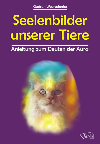 Seelenbilder unserer Tiere: Anleitung zum Deuten der Aura