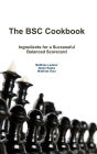 The BSC Cookbook: Vol. 1 - Ingredients for a Successful Balanced Scorecard