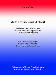 Title: Autismus und Arbeit: Inklusion, Author: Kyra Müller