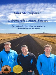 Title: Lebensreise eines Vaters, Author: Luis M. Bayardo