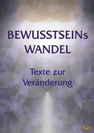 Title: BEWUSSTSEINsWANDEL: Texte zur Veränderung, Author: Verlag Zeitenwende