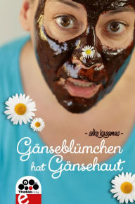 Title: Gänseblümchen hat Gänsehaut: Zwölf charmante Kurzgeschichten für Frauen, Author: Silke Kasamas