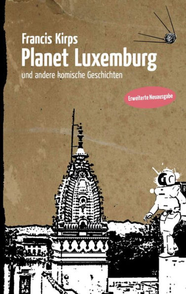 Planet Luxemburg: und andere komische Geschichten. Erweiterte Neuausgabe.