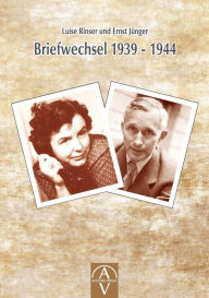 Title: Luise Rinser und Ernst Jünger Briefwechsel 1939 - 1944, Author: Luise Rinser