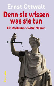 Title: Denn sie wissen was sie tun: Ein deutscher Justiz-Roman, Author: Ernst Ottwalt