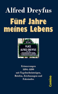 Title: Fünf Jahre meines Lebens: Erinnerungen (1894-1899) mit Tagebucheinträgen, Briefen und Zeichnungen, Author: Alfred Dreyfus