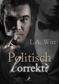 Title: Politisch korrekt?, Author: L.A. Witt