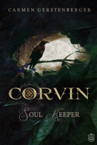 Title: Corvin: Soul Keeper, Author: Carmen Gerstenberger