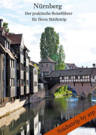 Title: Nürnberg - Der praktische Reiseführer für Ihren Städtetrip: Der praktische Reiseführer für Ihren Städtetrip, Author: Angeline Bauer