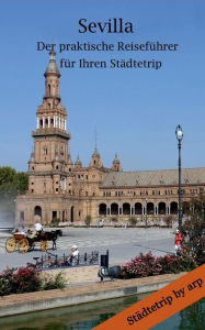 Title: Sevilla - Der praktische Reiseführer für Ihren Städtetrip, Author: Angeline Bauer