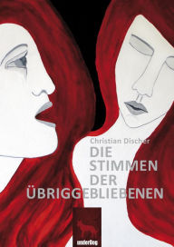 Title: Die Stimmen der Übriggebliebenen, Author: Christian Discher