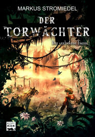 Title: Der Torwächter - Der verbotene Turm, Author: Markus Stromiedel