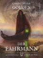 Der Fährmann - illustriert: Mit den Illustrationen von John Howe