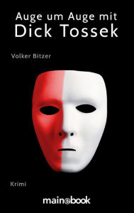 Title: Auge um Auge mit Dick Tossek: Krimi, Author: Volker Bitzer