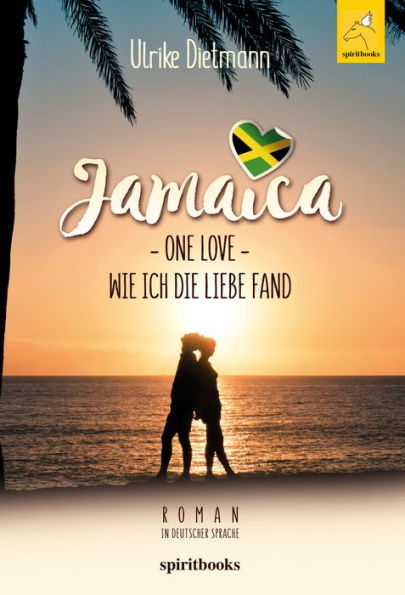 Jamaika - One Love: Wie ich die Liebe fand