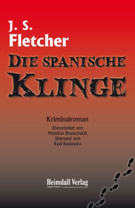 Title: Die spanische Klinge, Author: Joseph Smith Fletcher