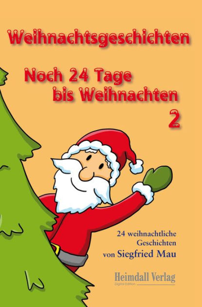 Weihnachtsgeschichten: Noch 24 Tage Bis Weihnachten 2 By Siegfried Mau ...