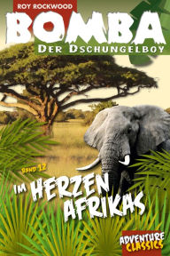 Title: Bomba im Herzen Afrikas, Author: Roy Rockwood