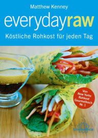 Title: Everyday Raw: Köstliche Rohkost für jeden Tag, Author: Matthew Kenney