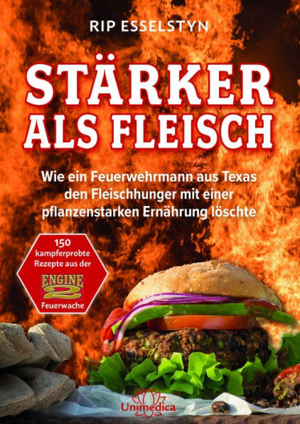 Stärker als Fleisch- E-Book: Wie ein Feuerwehrmann aus Texas den Fleischhunger mit einer pflanzenstarken Ernährung löschte