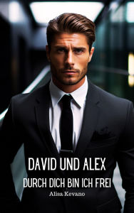 Title: David und Alex Durch dich bin ich frei, Author: Alisa Kevano