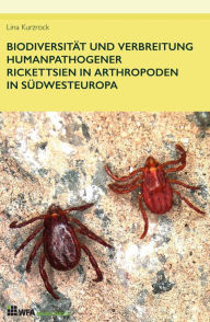 Title: Biodiversität und Verbreitung humanpathogener Rickettsien in Arthropoden in Südwesteuropa, Author: Lina Kurzrock